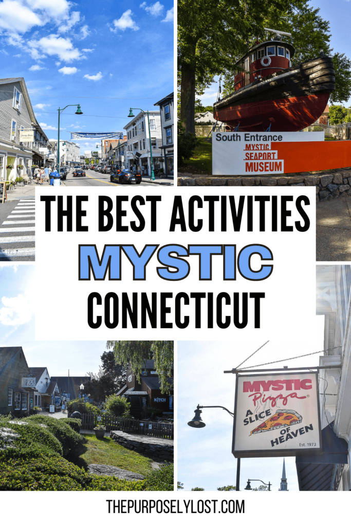 This is a pin image for 4 pictures, downtown Mystic, the South Entrance to the Mystic Seaport Museum, Olde Mistick Village, and Mystic Pizza. The text reads "The Best Activities in Mystic, Connecticut."